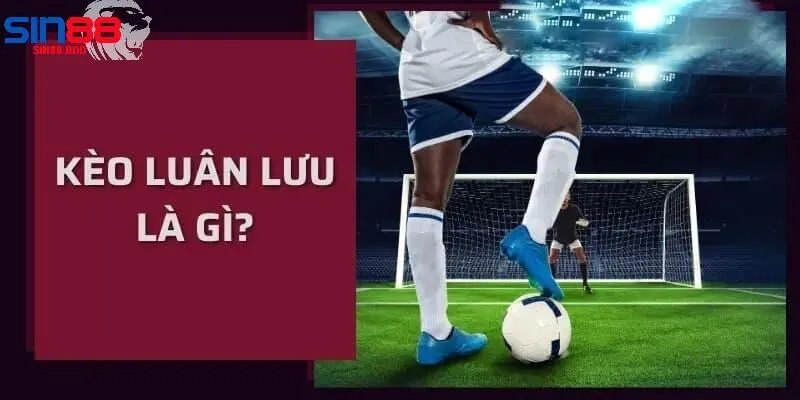 Hiểu Biết Về Kèo Luân Lưu 11m Tại Sin88